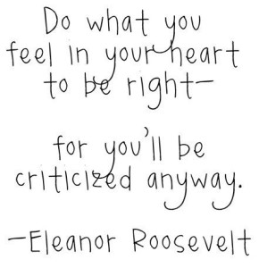 Do what you feel in your heart to be right